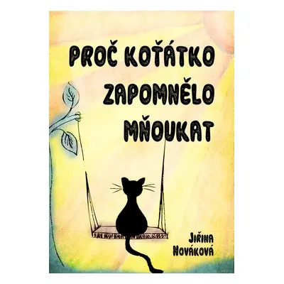 Proč koťátko zapomnělo mňoukat - Jiřina Nováková