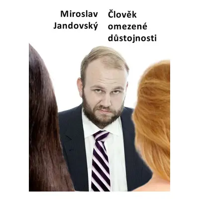 Člověk omezené důstojnosti - Miroslav Jandovský