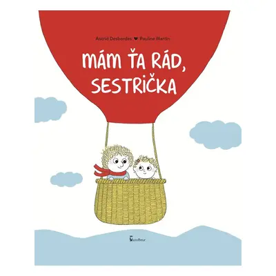 Mám ťa rád, sestrička - Astrid Desbordes