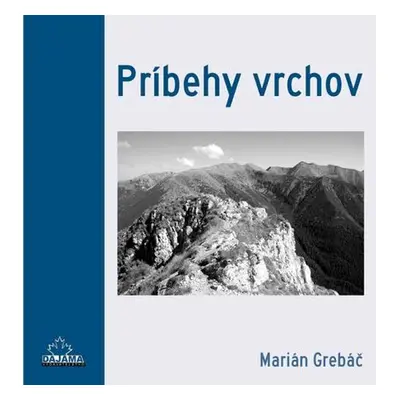 Príbehy vrchov - Marián Grebáč