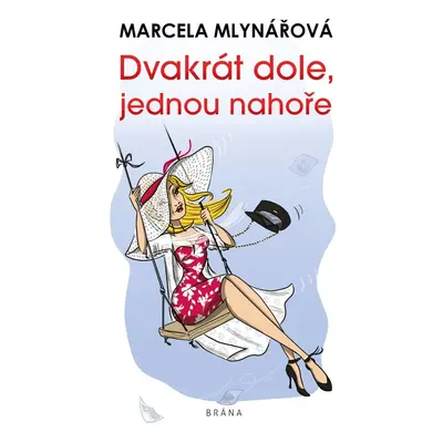 Dvakrát dole, jednou nahoře - Marcela Mlynářová