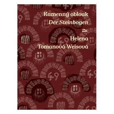 Kamenný oblouk Der Steinbogen - Helena Tomanová-Weisová