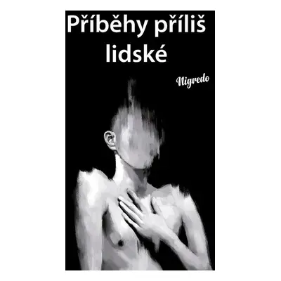 Příběhy příliš lidské - Nigredo