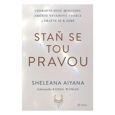 Staň se tou pravou - Sheleana Aiyana