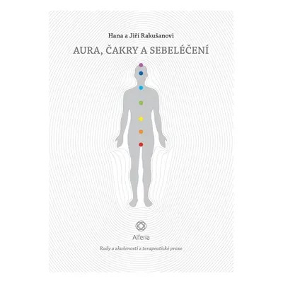 Aura, čakry a sebeléčení - Hana Rakušanová