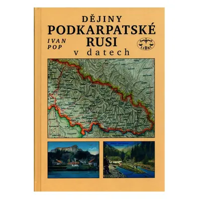 Dějiny Podkarpatské Rusi v datech - Ivan Pop