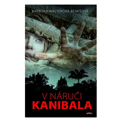 V náruči kanibala - Barbora Walterová Benešová