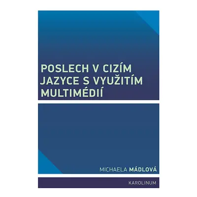 Poslech v cizím jazyce s využitím multimédií - Michaela Mádlová