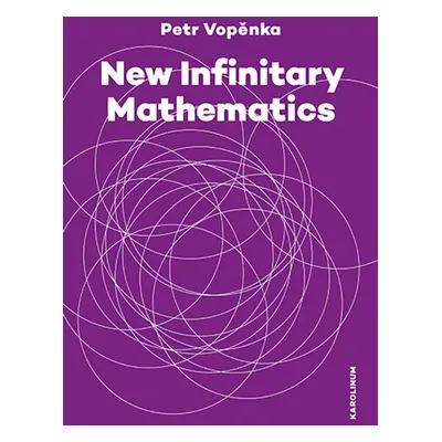 New Infinitary Mathematics - Prof. Petr Vopěnka