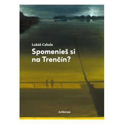 Spomenieš si na Trenčín? - Lukáš Cabala