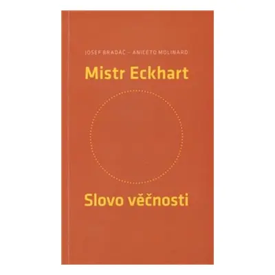 Mistr Eckhart Slovo věčnosti - Aniceto Molinaro