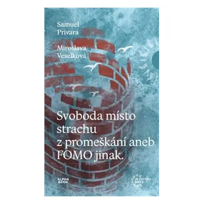 Svoboda místo strachu z promeškání aneb FOMO jinak - Miroslava Veselková