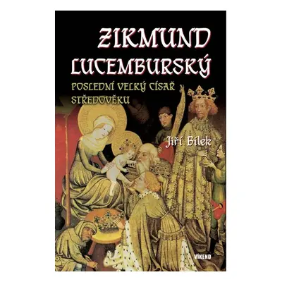 Zikmund Lucemburský - Jiří Bílek