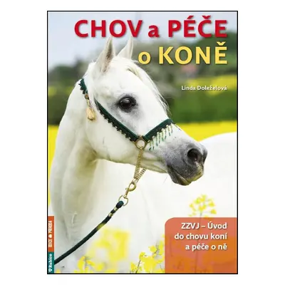 Chov a péče o koně - Linda Doleželová