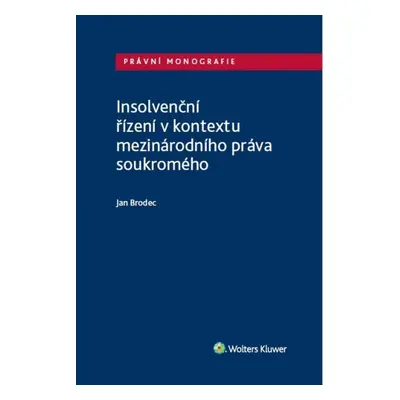 Insolvenční řízení v kontextu mezinárodního práva soukromého - Jan Brodec