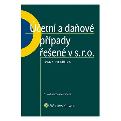 Účetní a daňové případy řešené v s. r. o. - Ivana Pilařová