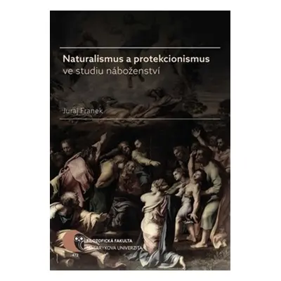 Naturalismus a protekcionismus ve studiu náboženství - Juraj Franek