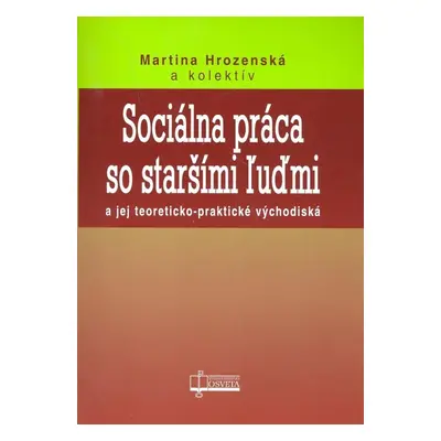 Sociálna práca so staršími ľuďmi - Kolektív autorov