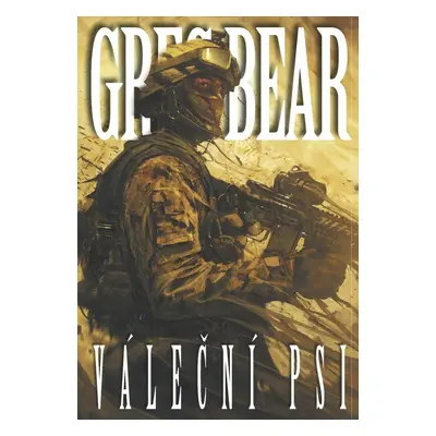 Váleční psi - Greg Bear