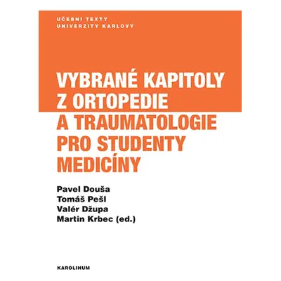 Vybrané kapitoly z ortopedie a traumatologie pro studenty medicíny - Pavel Douša