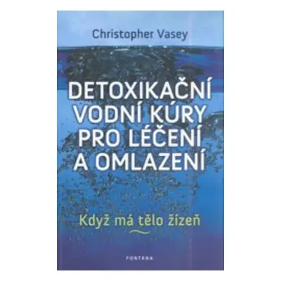 Detoxikační vodní kúry pro léčení a omlazení - Christopher Vasey