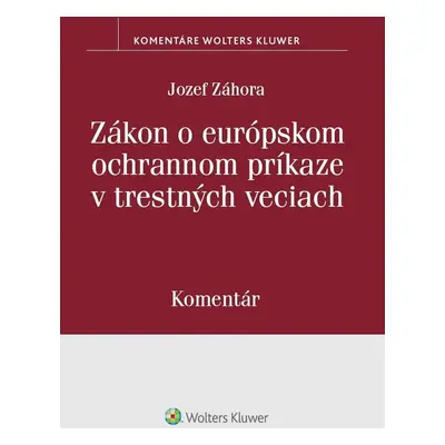 Zákon o európskom ochrannom príkaze v trestných veciach - Jozef Záhora