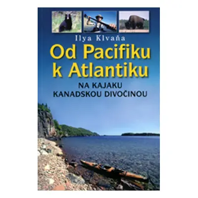 Od Pacifiku k Atlantiku - Ilya Klvaňa