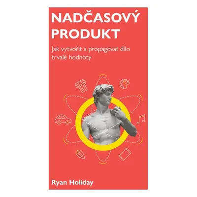 Nadčasový produkt - Ryan Holiday