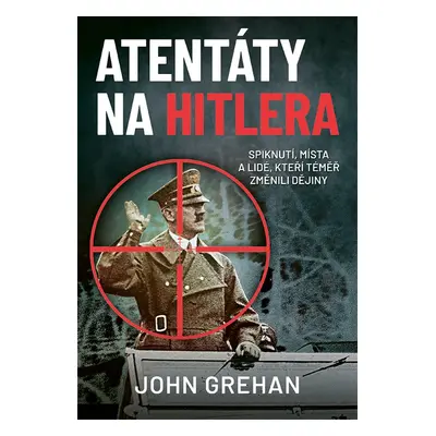 Atentáty na Hitlera - John Grehan