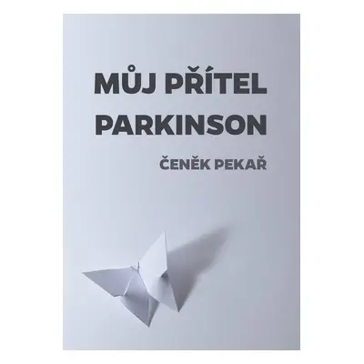 Můj přítel parkinson - Čeněk Pekař