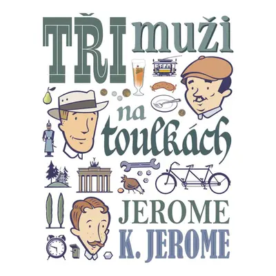 Tři muži na toulkách - Jerome Klapka Jerome