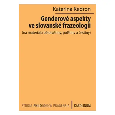 Genderové aspekty ve slovanské frazeologii (na materiálu běloruštiny, polštiny a češtiny) - Kat