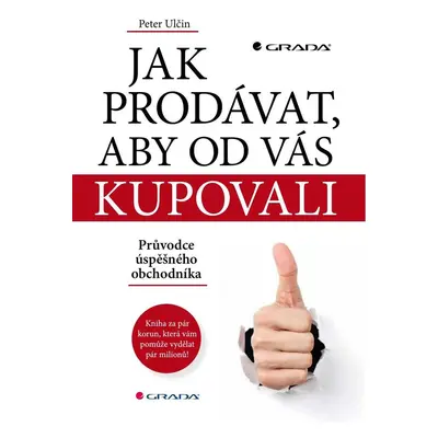 Jak prodávat, aby od vás kupovali - Peter Ulčin