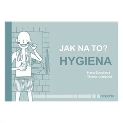 Jak na to? – Hygiena - Hana Zobačová