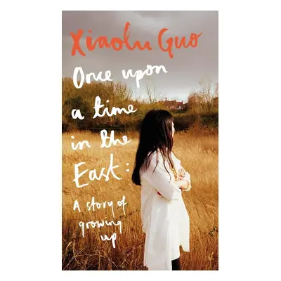 Once Upon a Time in the East - Xiaolu Guo