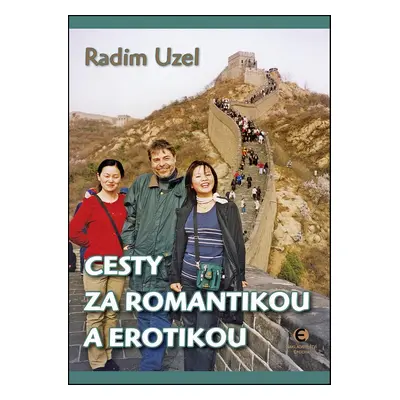 Cesty za romantikou a erotikou - MUDr. Radim Uzel