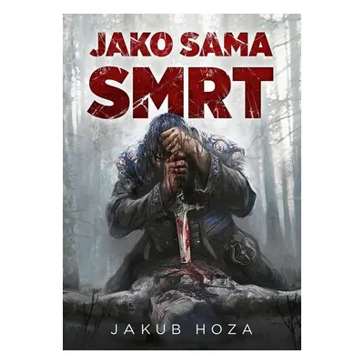 Jako sama smrt - Jakub Hoza