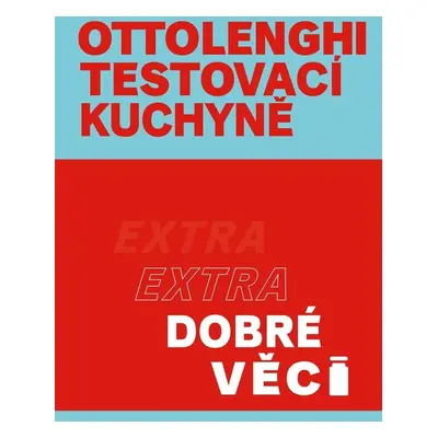 Ottolenghi Testovací kuchyně Extra dobré věci - Yotam Ottolenghi