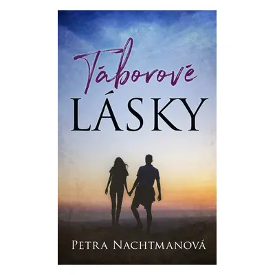 Táborové lásky - Petra Nachtmanová