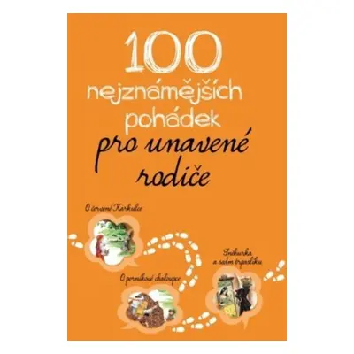 100 nejznámějších pohádek pro unavené rodiče - autorů kolektiv