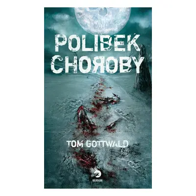 Polibek choroby - Tom Gottwald