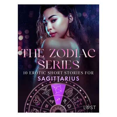 The Zodiac Series: 10 Erotic Short Stories for Sagittarius - Sofia Fritzson