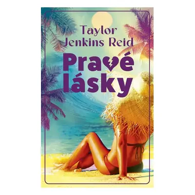 Pravé lásky - Taylor Jenkins Reidová