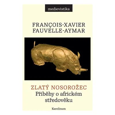 Zlatý nosorožec - François-Xavier Fauvelle-Aymar