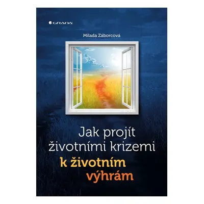 Jak projít životními krizemi k životním výhrám - Milada Záborcová