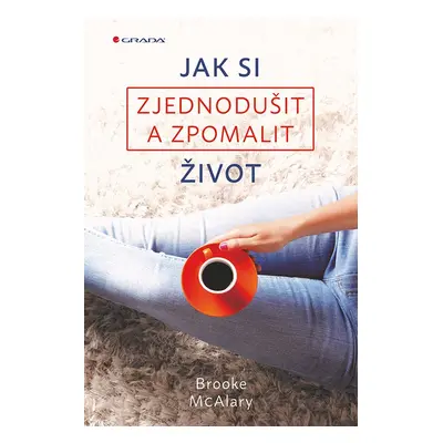 Jak si zjednodušit a zpomalit život - Brooke McAlary