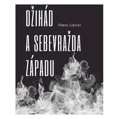 Džihád a sebevražda západu - Paweł Lisicki