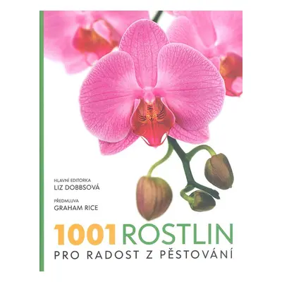 1001 rostlin pro radost z pěstování - Liz Dobbsonová