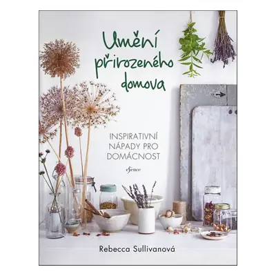 Umění přirozeného domova - Rebecca Sullivanová