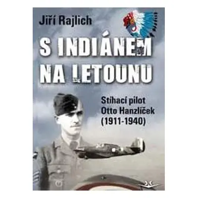 S Indiánem na letounu - Jiří Rajlich